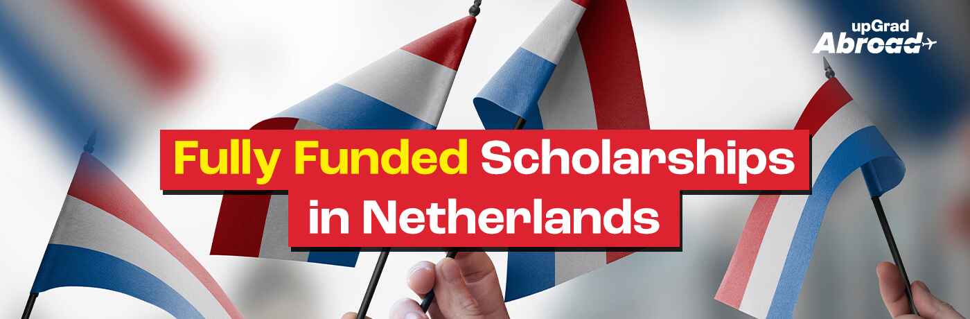 Fully Funded Scholarships in Netherlands