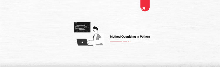 Method Overriding in Python: What is it, How to do it? | upGrad blog