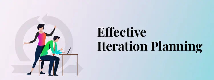 A Guide to Effective Iteration Planning