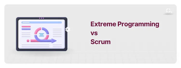 Extreme Programming vs Scrum: What are the Differences?