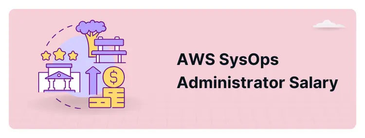 Aws Certified Sysops Administrator Associate Salary AWS SysOps Administrator Salary in 2024 [Complete Earnings]