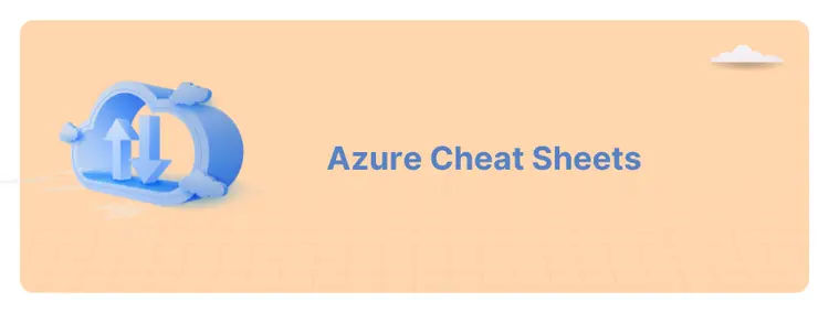 Azure Cheat Sheets: All You Need to Know