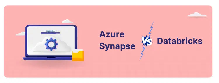 Azure Synapse vs. Databricks: Data Platform Comparison