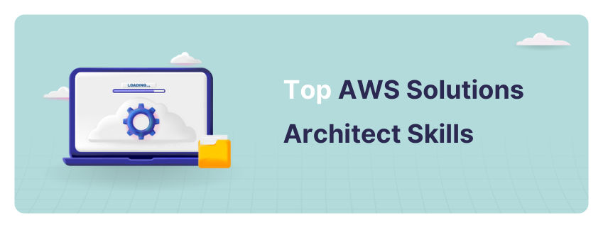 Top AWS Solutions Architect Skills Need to Know in 2026