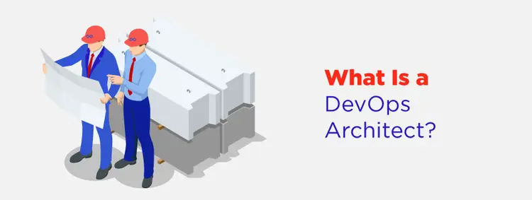 What is a DevOps Architect and How to Become One?