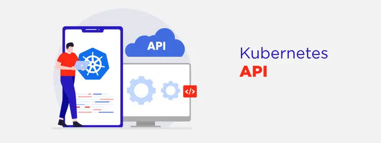 What is Kubernetes API and How Does It Work?