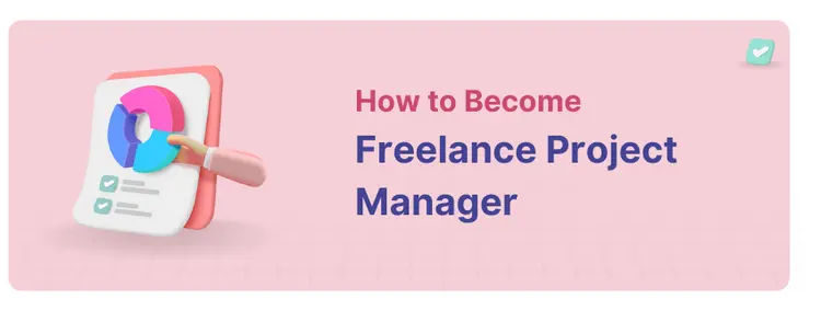 How to Become a Freelance Project Manager in 2024 - How To Become A Freelance Project Manager