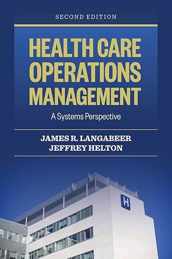 Health Care Operations Management: A Systems Perspective Health Care Operations Management: A Systems Perspective