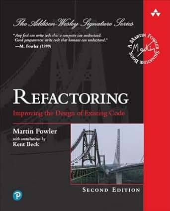 Refactoring: Improving the Design of Existing Code (2nd Edition) Refactoring: Improving the Design of Existing Code (2nd Edition)