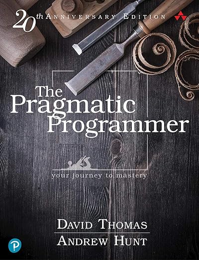 The Pragmatic Programmer: Your Journey to Mastery (20th Anniversary Edition) The Pragmatic Programmer: Your Journey to Mastery (20th Anniversary Edition)