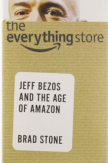The Everything Store By Jeff Bezos and the Age of Amazon Book Cover The Everything Store By Jeff Bezos and the Age of Amazon Book Cover