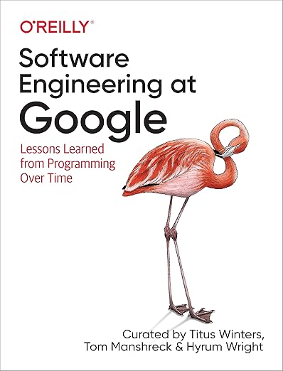 Software Engineering at Google: Lessons Learned from Programming Over Time Software Engineering at Google: Lessons Learned from Programming Over Time