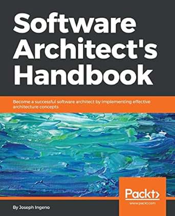 The Software Architect’s Handbook The Software Architect’s Handbook