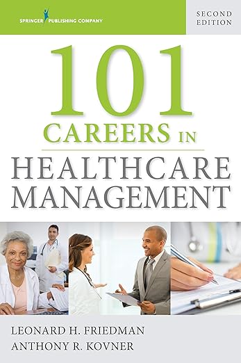 101 Careers in Healthcare Management, Second Edition 101 Careers in Healthcare Management, Second Edition