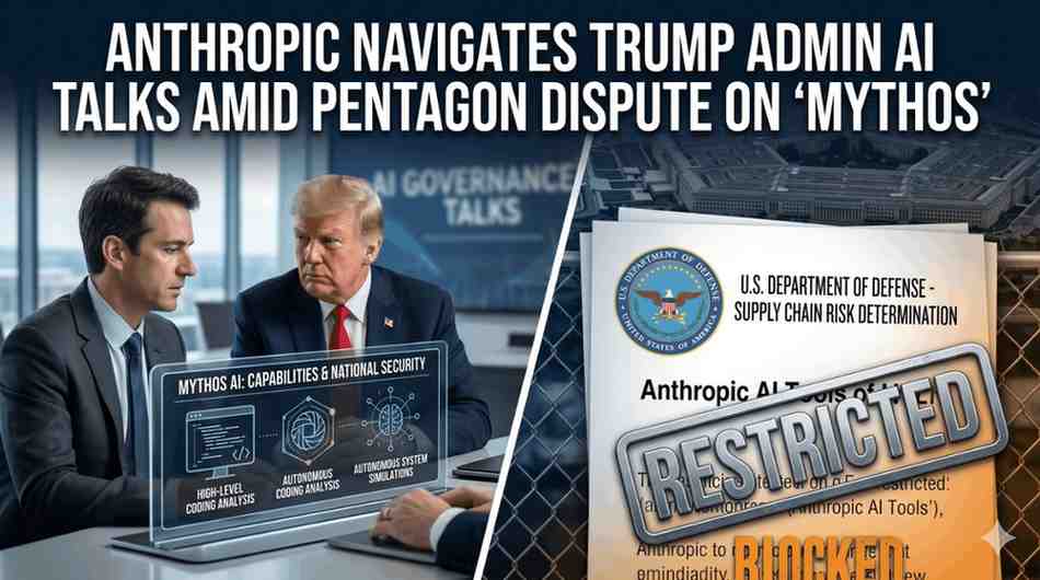 Anthropic Engages Trump Administration on Advanced AI Model Amid Pentagon Tensions