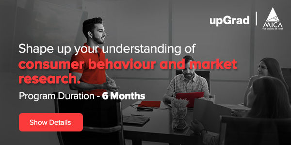 Shape your understanding of consumer behavior and market research with upGrad’s 6 months duration course from MICA Shape your understanding of consumer behavior and market research with upGrad’s 6 months duration course from MICA