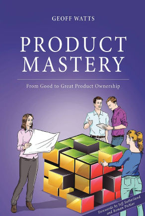 Product Mastery: From Good to Great Product Ownership Product Mastery: From Good to Great Product Ownership