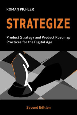 Strategize: Product Strategy and Product Roadmap Practices for the Digital Age Strategize: Product Strategy and Product Roadmap Practices for the Digital Age