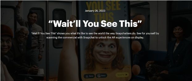 Snap’s ‘Wait’ll You See This’ Campaign Snap’s ‘Wait’ll You See This’ Campaign