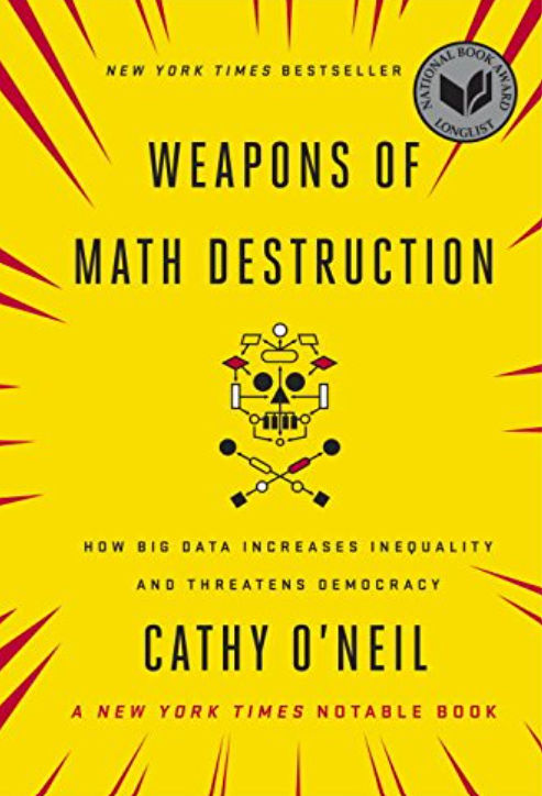 Weapons of Math Destruction Weapons of Math Destruction