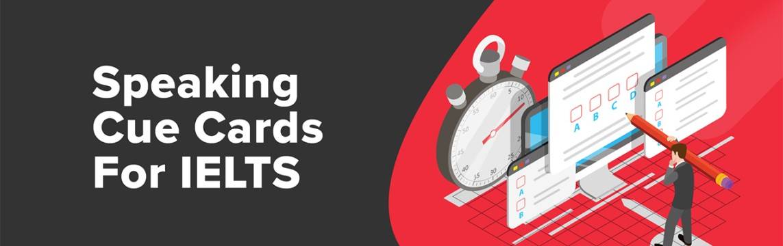 IELTS Cue Card | A Brief Guide to IELTS Speaking Cue Cards IELTS Cue Card | A Brief Guide to IELTS Speaking Cue Cards