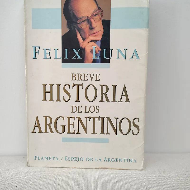 Breve Historia de los Argentinos - Felix Luna