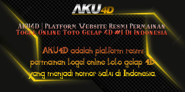 AKU4D | Platform Website Resmi Permainan Togel Online Toto Gelap 4D #1 Di Indonesia