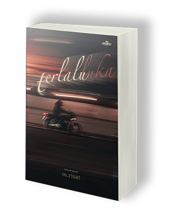 Terlalu Luka, Novel Terbaru Untuk Menyembuhkan Luka Batin