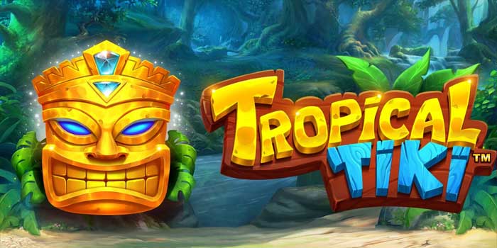 Bocoran Slot Tropical Tiki agar Cepat Mendapat Jackpot