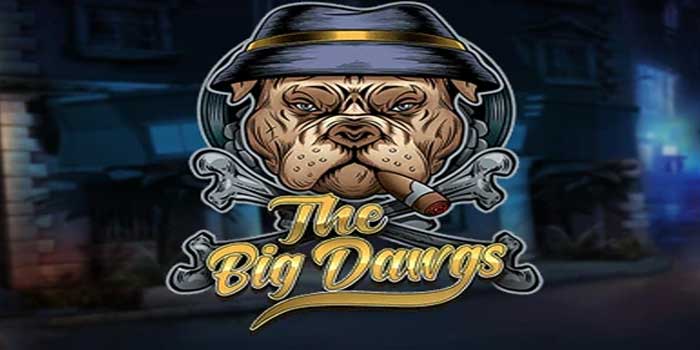 Cara Pintar Memaksimalkan Slot The Big Dawgs Dengan Teknik Profesional