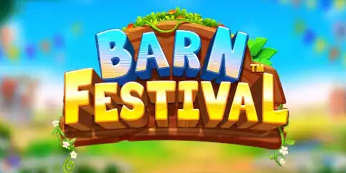 Memicu Jackpot di Slot Barn Festival Dengan Mudah