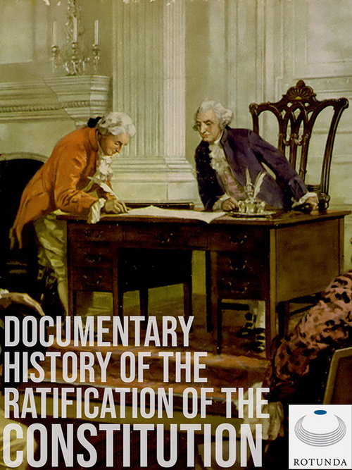 Cover for The Documentary History of the Ratification of the Constitution : Digital Edition