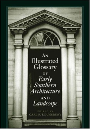 Cover for An Illustrated Glossary of Early Southern Architecture and Landscape