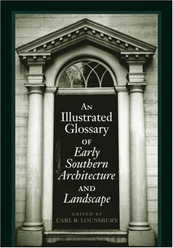 Cover for An Illustrated Glossary of Early Southern Architecture and Landscape