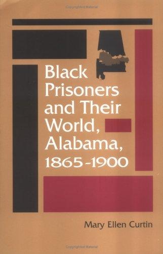 Cover for Black Prisoners and Their World, Alabama, 1865-1900