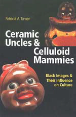 Ceramic Uncles and Celluloid Mammies