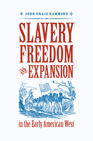 Cover for Slavery, Freedom, and Expansion in the Early American West