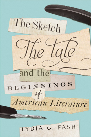 Cover for The Sketch, the Tale, and the Beginnings of American Literature