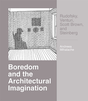 Cover for Boredom and the Architectural Imagination