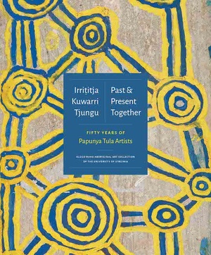 Cover for Irrititja Kuwarri Tjungu (Past and Present Together)