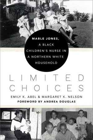 "Limited Choices: Mable Jones, a Black Children’s Nurse in a Northern White Household" book cover