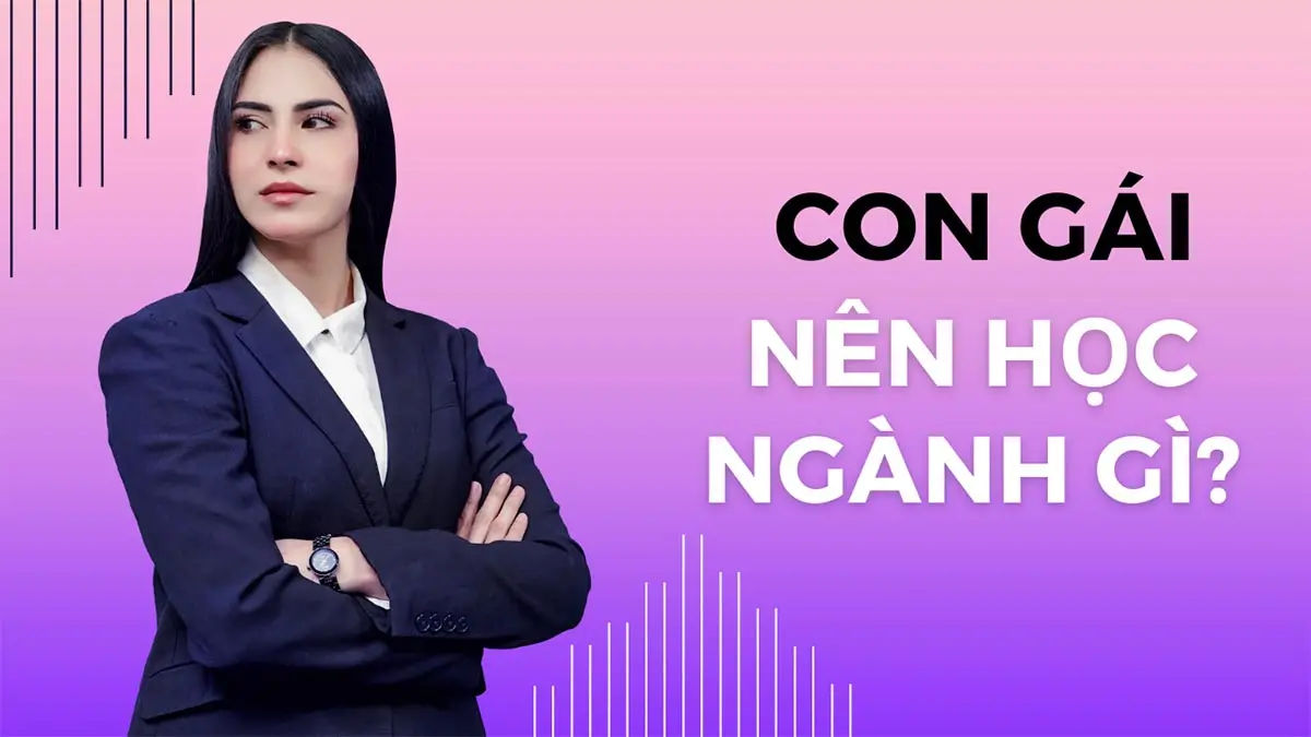 Học Nghề Gì Cho Nữ Hiện Nay? Những Lựa Chọn Hấp Dẫn Và Thị Trường Lao Động