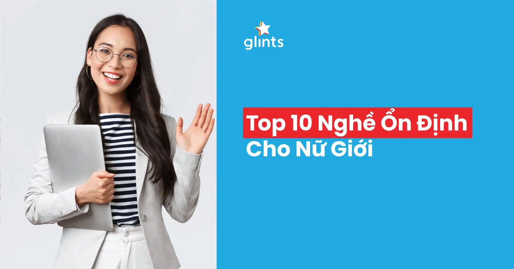 Nghề lương cao cho nữ - Top 10 ngành nghề dễ xin việc và ổn định