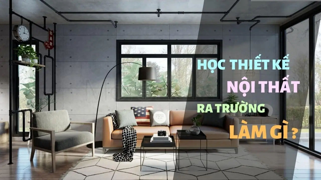 Thiết kế nội thất học gì Những kiến thức cơ bản cần nắm vững