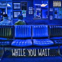 While You Wait