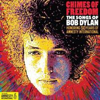 Chimes of Freedom: The Songs of Bob Dylan Honoring 50 Years of Amnesty International