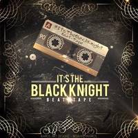 #It’sTheBlackKnight Beat Tape 