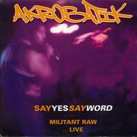 SayYesSayWord / Militant Raw & Live