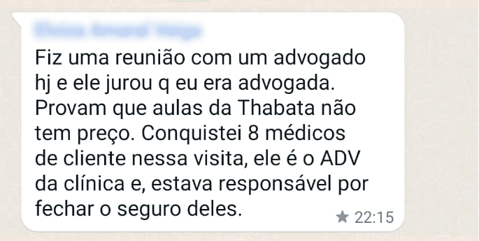 Fiz uma reunião com um advogado hj e ele jurou q eu era advogada. Provam que aulas da Thabata não tem preço. Conquistei 8 médicos de cliente nessa visita, ele é o ADV da clínica e, estava responsável por fechar o seguro deles.