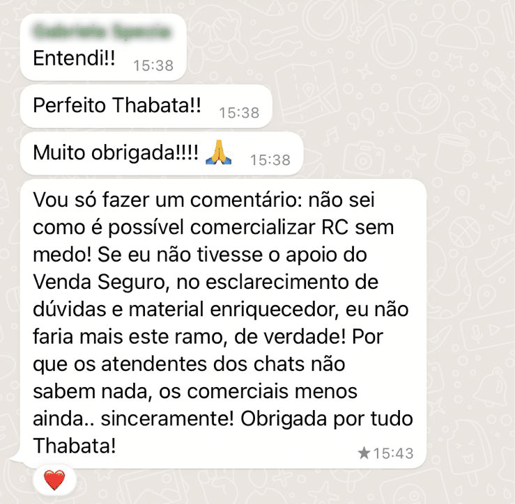 Vou só fazer um comentário: não sei como é possível comercializar RC sem medo! Se eu não tivesse o apoio do Venda Seguro, no esclarecimento de dúvidas e material enriquecedor, eu não faria mais este ramo, de verdade! Por que os atendentes dos chats não sabem nada, os comerciais menos ainda.. sinceramente! Obrigada por tudo Thabata!